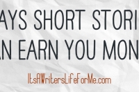 Ways short stories can earn you money its a writers life for me